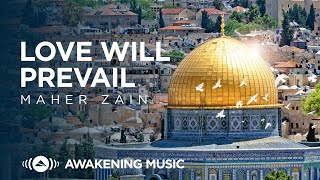 Maher Zain  Love Will Prevail  ماهر زين Loving Palestine 🇵🇸 [upl. by Nylatsirhc944]