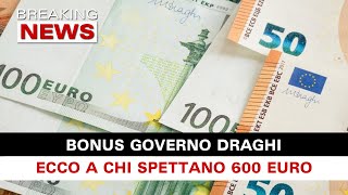 Bonus Governo Draghi 600 Euro A Chi Spettano [upl. by Phillis]