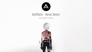 Danmachi  Heroic Desire   ALCH3M1ST Cover [upl. by Gupta341]