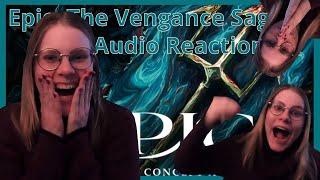 Epic the Vengeance Saga Audio Reaction [upl. by Roye]