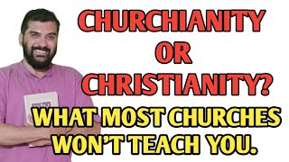 CHURCHIANITY OR CHRISTIANITY WHAT MOST CHURCHES WON’T TEACH YOU [upl. by Narik]