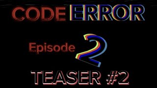 CODE ERROR Episode 2 teaser trailer 2 [upl. by Magbie]