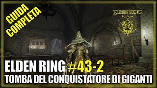 Tomba del Conquistatore di Giganti Guida Completa Elden Ring 432 [upl. by Redmond773]