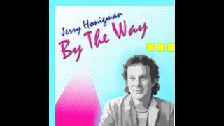 Jerry Honigman  By The Way Audio Only [upl. by Foley535]