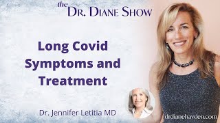 Dr Jennifer Letitia MD on Long Covid Symptoms and Treatment  The Dr Diane Show [upl. by Balfour907]