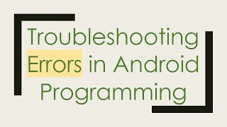 Troubleshooting Errors in Android Programming [upl. by Sabian309]