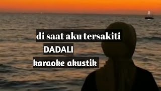 DI SAAT AKU TERSAKITI  DADALI KARAOKE AKUSTIK [upl. by Nnaul]