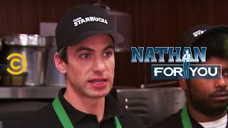 Nathan For You  Dumb Starbucks  Open for Business [upl. by Laehcimaj239]