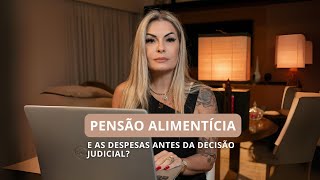 PENSÃO ALIMENTÍCIA  E AS DESPESAS ANTES DA DECISÃO JUDICIAL [upl. by Ayocal]