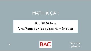 bac2024 Asie VraiFaux sur les suites [upl. by Kenison289]