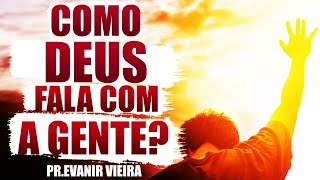 Como Deus fala com você todo dia Pastor Evanir Vieira [upl. by Ettecul]