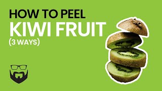 How to Peel Kiwi Fruit 3 Ways [upl. by Teodor24]