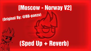 Moscow  Sped Up  Reverb Original By bbpanzu213 Norway V2 FNF [upl. by Apilef]