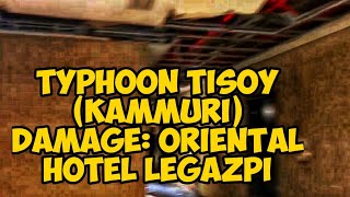 TYPHOON TISOY KAMMURI DAMAGE  ORIENTAL HOTEL LEGAZPI  GUESTS EVACUATED 2019 [upl. by Charters876]