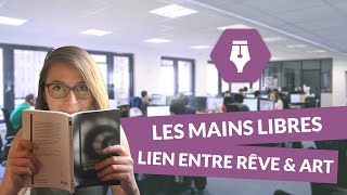 Les Mains Libres le rêve et l’onirisme 1 lien entre rêve et art  Littérature [upl. by Cassandra]