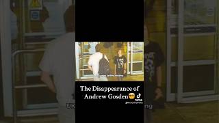 The Disappearance of Andrew Gosden🤯 storytime facts scary missing shorts missingperson where [upl. by Karb]