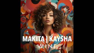 Makita x Kaysha  wine [upl. by Yak]