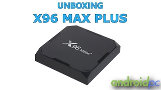 Unboxing X96 Max Plus con SoC S905X3 y Ethernet Gigabit [upl. by Gladys]