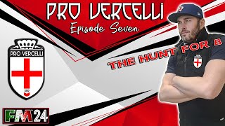 FM24  EP7  Pro Vercelli  The Hunt For 8  Football Manager 2024 [upl. by Eanad436]