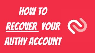 Recover Your Authy Account  A Simple Authy Recover Process [upl. by Desiri610]