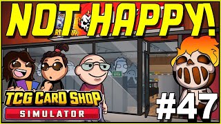 The Customers ARENT HAPPY lol  TCG Card Shop Simulator 47 [upl. by Krissy]