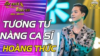 TƯƠNG TƯ NÀNG CA SĨ  Hoàng Thức  Sàn Chiến Giọng Hát  Tập 7 [upl. by Gaut]