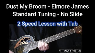 Dust My Broom Standard Tuning No Slide Elmore James Ver 2 Speed Tune amp Tab Guitar Lesson 6 [upl. by Nilcaj]