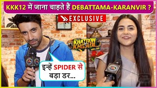 Karanvir Wants Debattama To Participate In Khatron Ke Khiladi  Exclusive [upl. by Romina655]