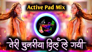 Teri Chunariya Dil Le Gayi Dj Song  तेरी चुनरीया दिल ले गई  Active Pad Mix Dj Balaji Jahire [upl. by Ecallaw810]