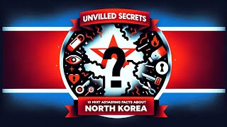 Unveiled Secrets 10 Most Astonishing Facts About North Korea  2023 Revealed [upl. by Somerset31]