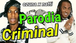 Criminal parodia  ozuna ft natti natasha [upl. by Ardelle83]