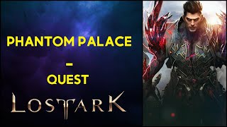 Phantom Palace  Quest  Lost Ark [upl. by Ocsicnarf952]