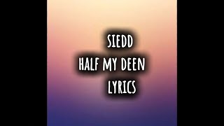 Siedd  Half My Deen Lyrics  Vocals Only [upl. by Etz619]