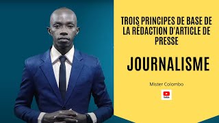 Cours de journalisme  Trois principes de base de la rédaction darticle de presse [upl. by Aleta471]