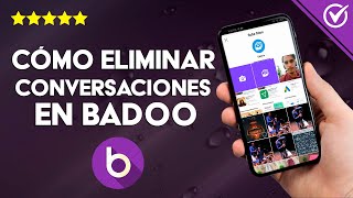 Cómo Eliminar Conversaciones y Chats de Badoo  Tutorial Completo [upl. by Dorry]