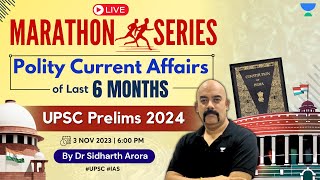 Last 6 months Polity Current Affairs  Marathon class for UPSC Prelims 2024  Dr Sidharth Arora [upl. by Orsa227]