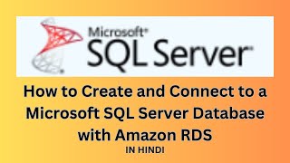 AWS  How to Create and Connect to a Microsoft SQL Server Database with Amazon RDS In Hindi [upl. by Gnuy]