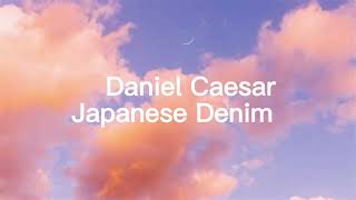 Daniel Caesar  Japanese Denim Lyrics [upl. by Heinrick591]