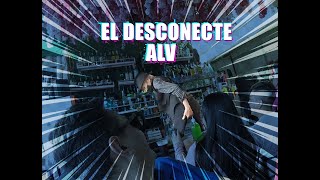 El Desconecte ALV cap4 En TEPITO quotvideo rescatado del 2022quot [upl. by Kaycee]