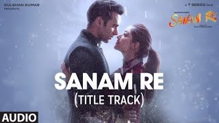 SANAM RE Title Song FULL VIDEO  Pulkit Samrat Yami Gautam Urvashi Rautela  Divya Khosla Kumar [upl. by Agle]