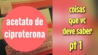 Efeitos do acetato de ciproterona pt1 [upl. by Narra536]