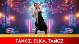 🎵 PATODISCO  Tańcz Elka Tańcz [upl. by Barnett]