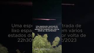 CONFIRMADO Reentrada de lixo espacial sobre a região nordesde do Brasil  22122023  bola de fogo [upl. by Aralk325]