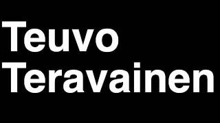 How to Pronounce Teuvo Teravainen Chicago Blackhawks NHL Hockey Fight Shootout Goal Hit Draft Pick [upl. by Buchbinder]