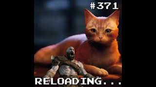 Reloading 371 – Gatinho Maior que Kratos [upl. by Assenay]