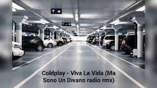 Coldplay  Viva La Vida Ma Sono Un Divano radio rmx [upl. by Allenad]