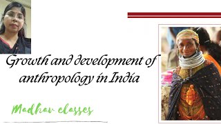 Growth of Anthropology in India madhavclasses [upl. by Nerhtak]