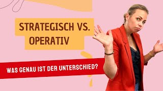 Strategisch vs operativ Was ist genau der Unterschied [upl. by Yelsek671]