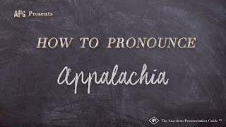 How to Pronounce Appalachia Real Life Examples [upl. by Mushro622]