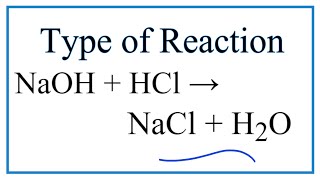 Type of Reaction for NaOH  HCl  NaCl  H2O [upl. by Eddana77]